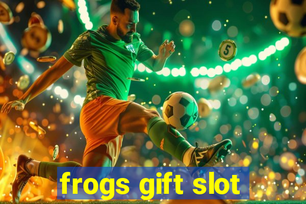 frogs gift slot