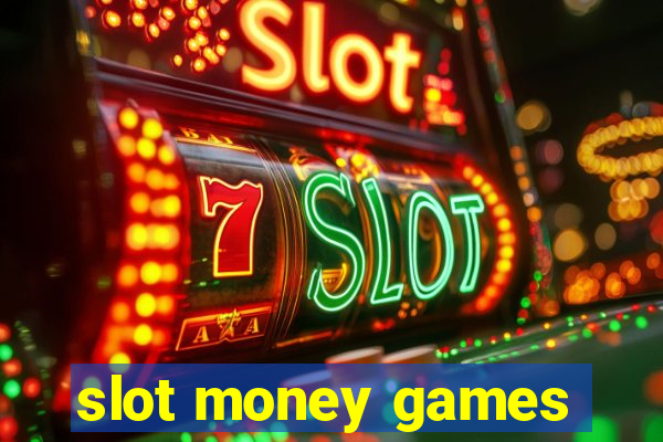 slot money games