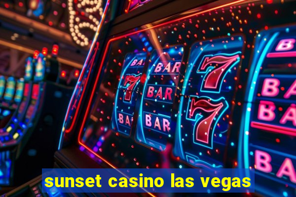 sunset casino las vegas