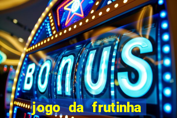 jogo da frutinha para ganhar dinheiro