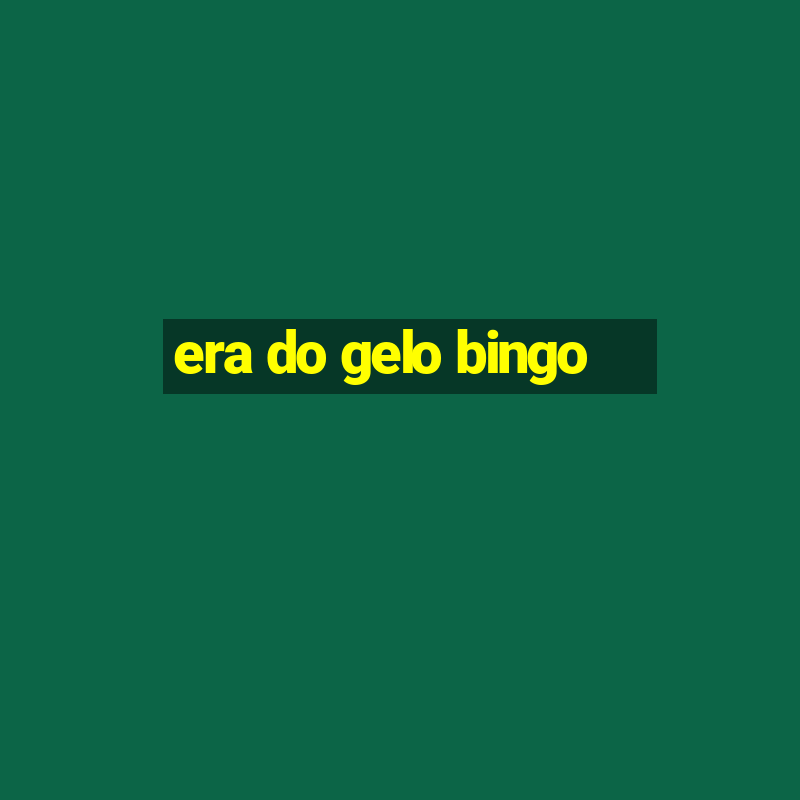 era do gelo bingo