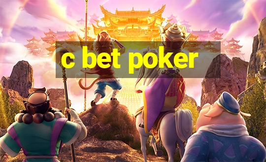 c bet poker