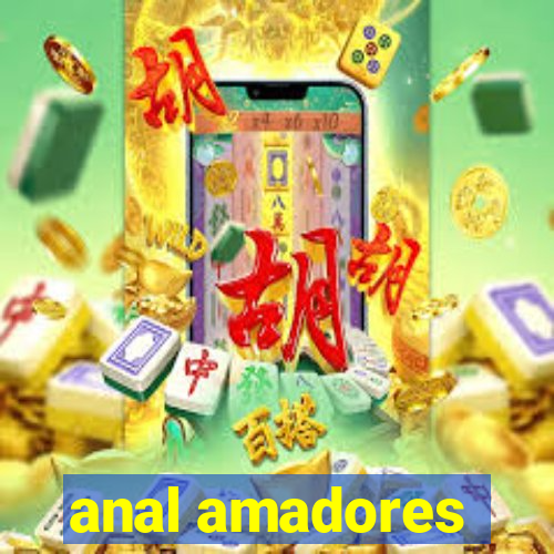 anal amadores