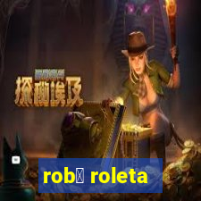 rob么 roleta