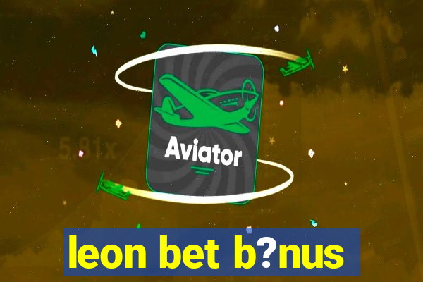 leon bet b?nus