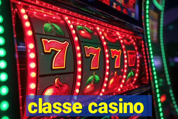 classe casino