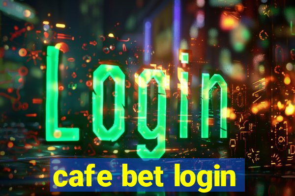 cafe bet login