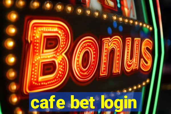 cafe bet login