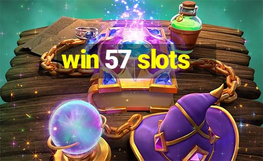 win 57 slots