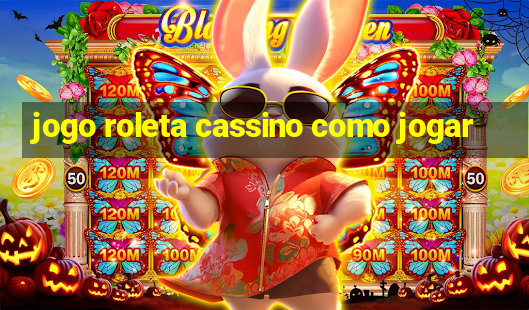 jogo roleta cassino como jogar