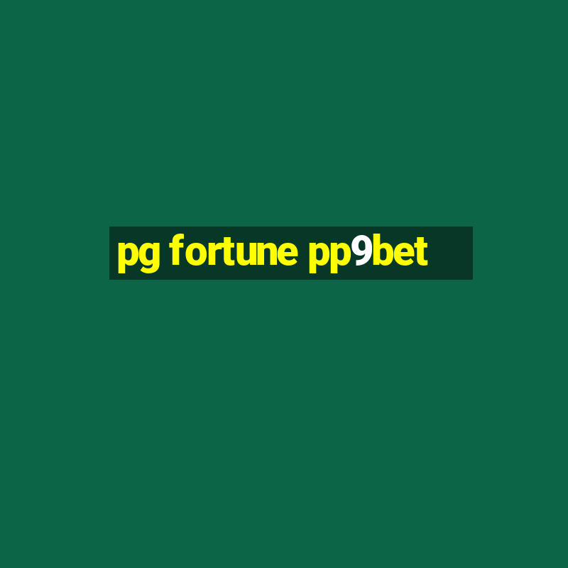 pg fortune pp9bet