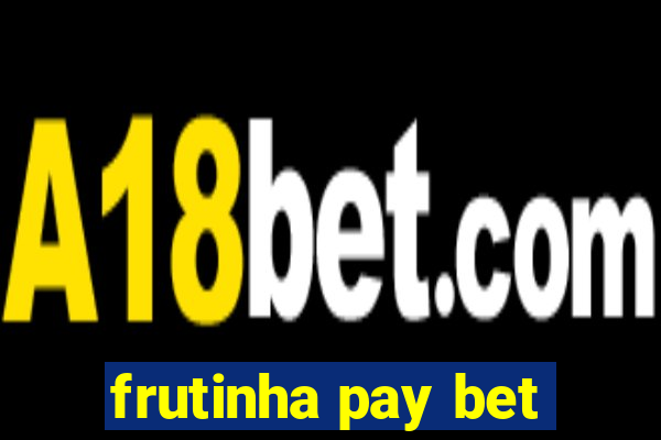 frutinha pay bet