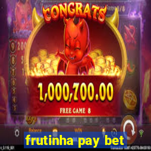 frutinha pay bet