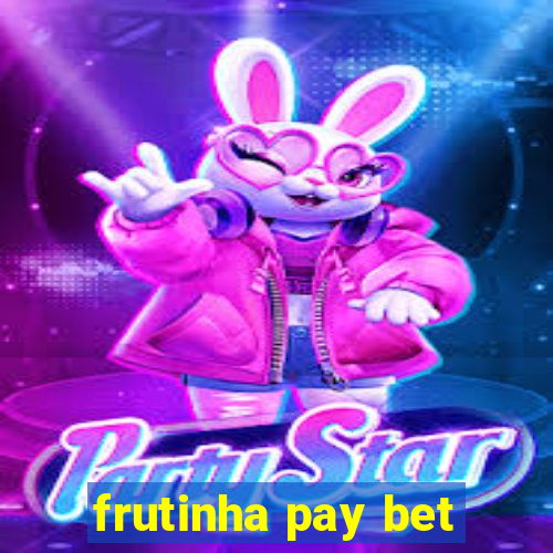 frutinha pay bet