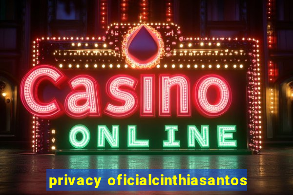 privacy oficialcinthiasantos