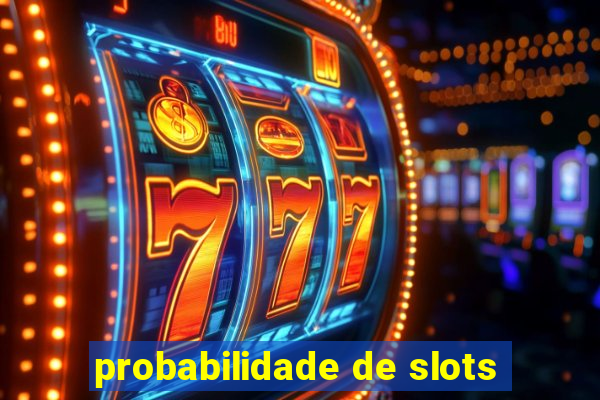 probabilidade de slots