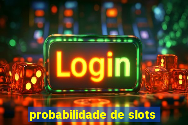 probabilidade de slots