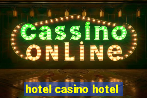 hotel casino hotel