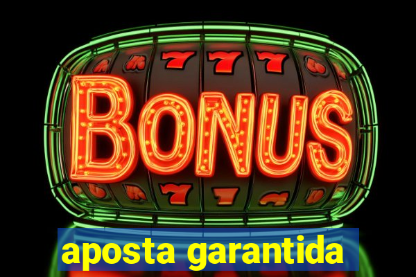 aposta garantida