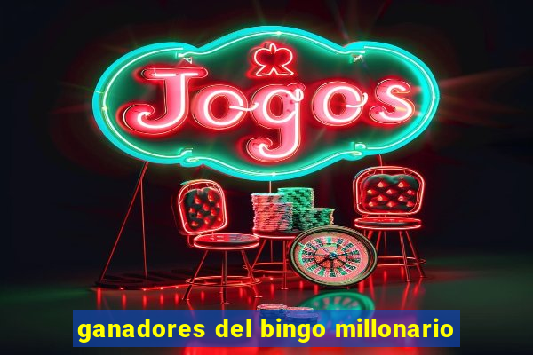 ganadores del bingo millonario