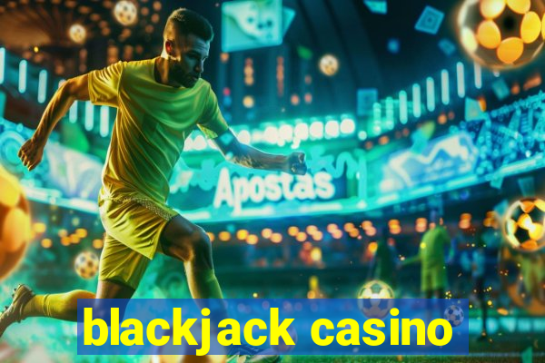 blackjack casino