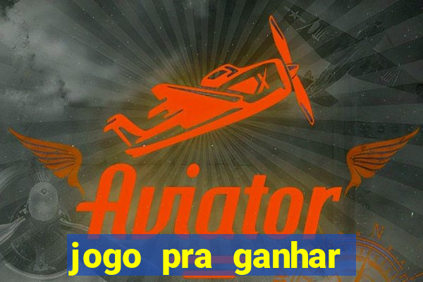 jogo pra ganhar dinheiro no pix