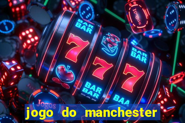 jogo do manchester city: onde assistir