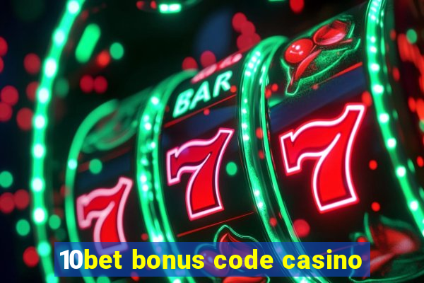 10bet bonus code casino