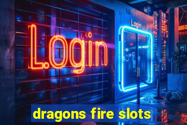 dragons fire slots