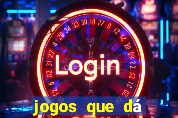 jogos que dá dinheiro na hora