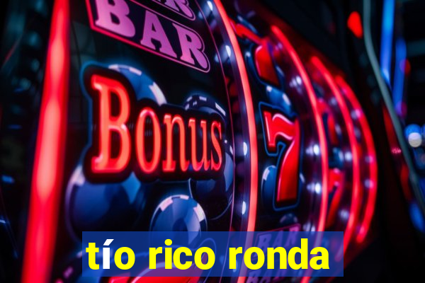 tío rico ronda