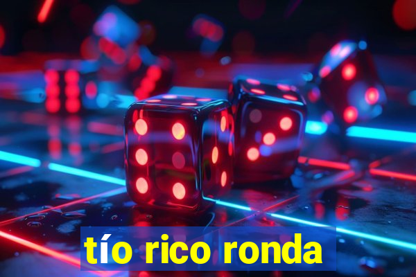 tío rico ronda