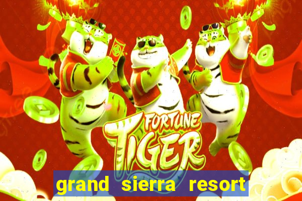 grand sierra resort casino reno nv