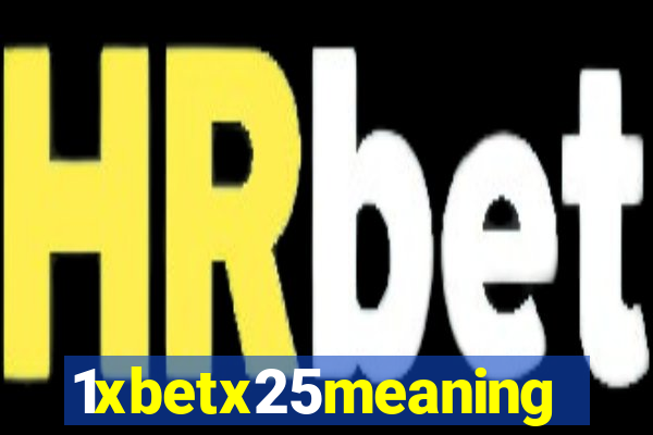 1xbetx25meaning