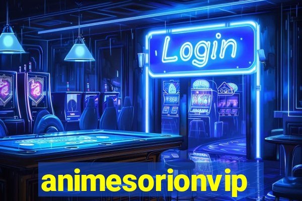 animesorionvip