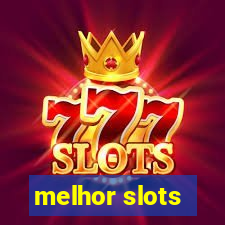 melhor slots