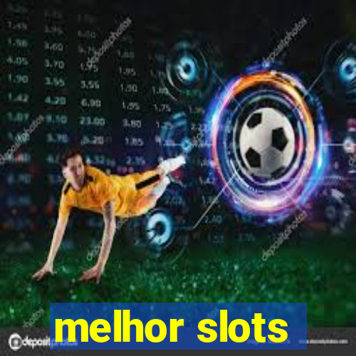 melhor slots