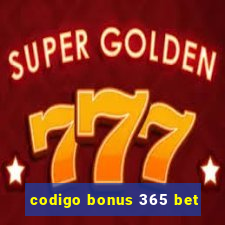 codigo bonus 365 bet