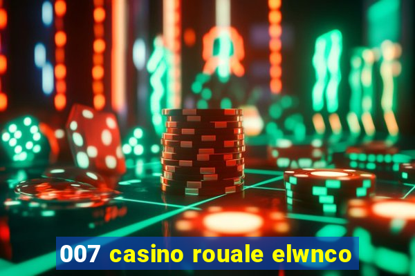 007 casino rouale elwnco