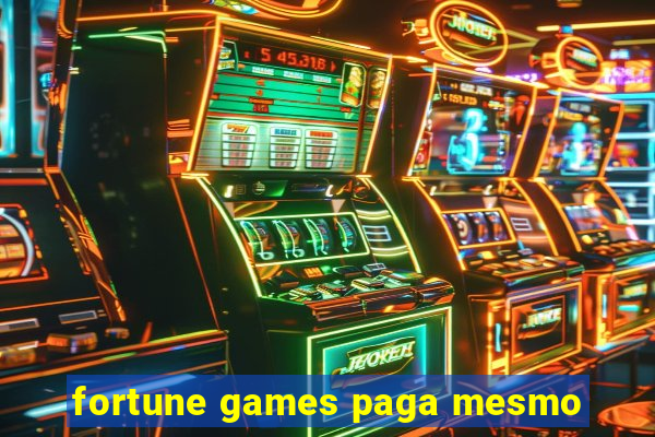 fortune games paga mesmo