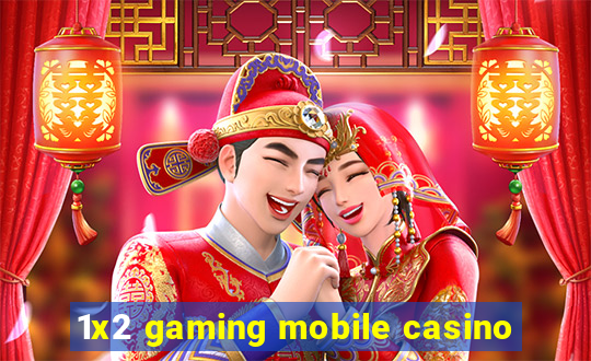 1x2 gaming mobile casino