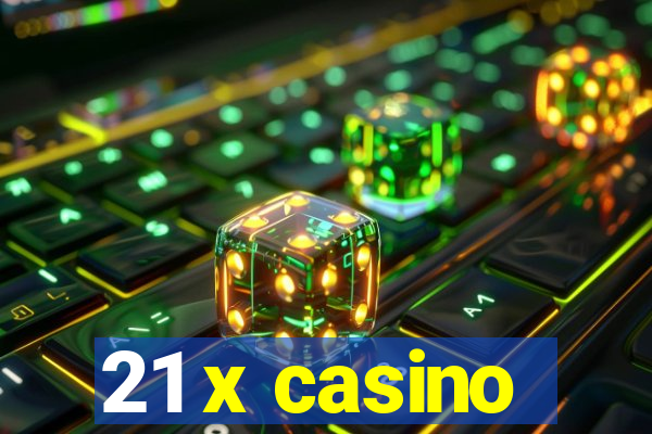 21 x casino