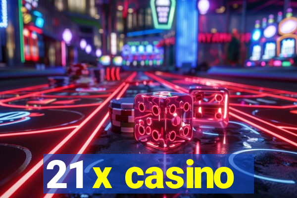 21 x casino