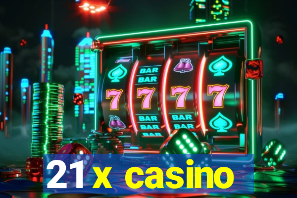 21 x casino