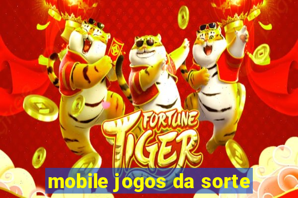 mobile jogos da sorte