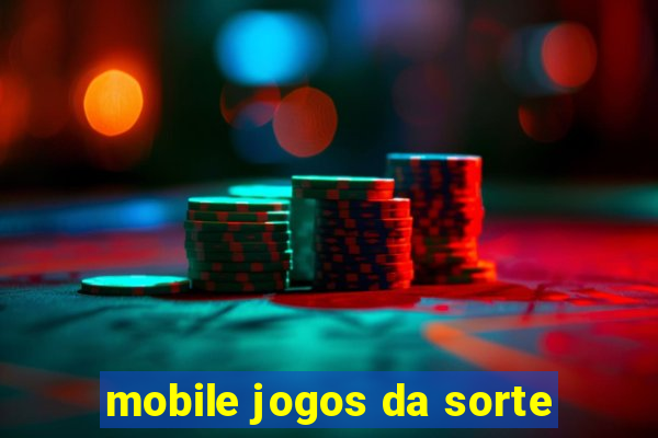 mobile jogos da sorte