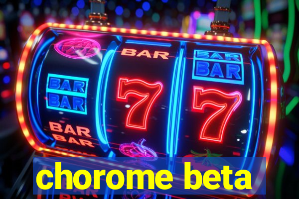 chorome beta