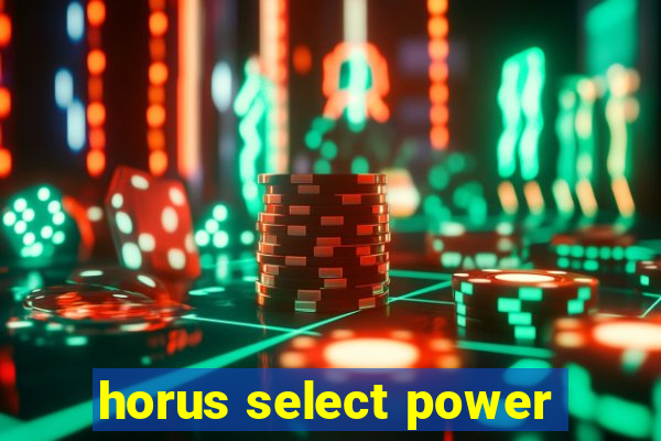 horus select power