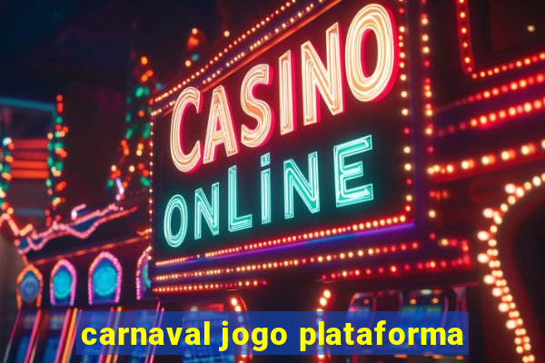 carnaval jogo plataforma