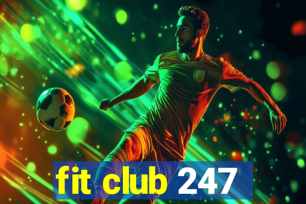 fit club 247